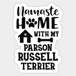 Parson Russell Terrier - Namaste home with my parson russell terrier Sticker